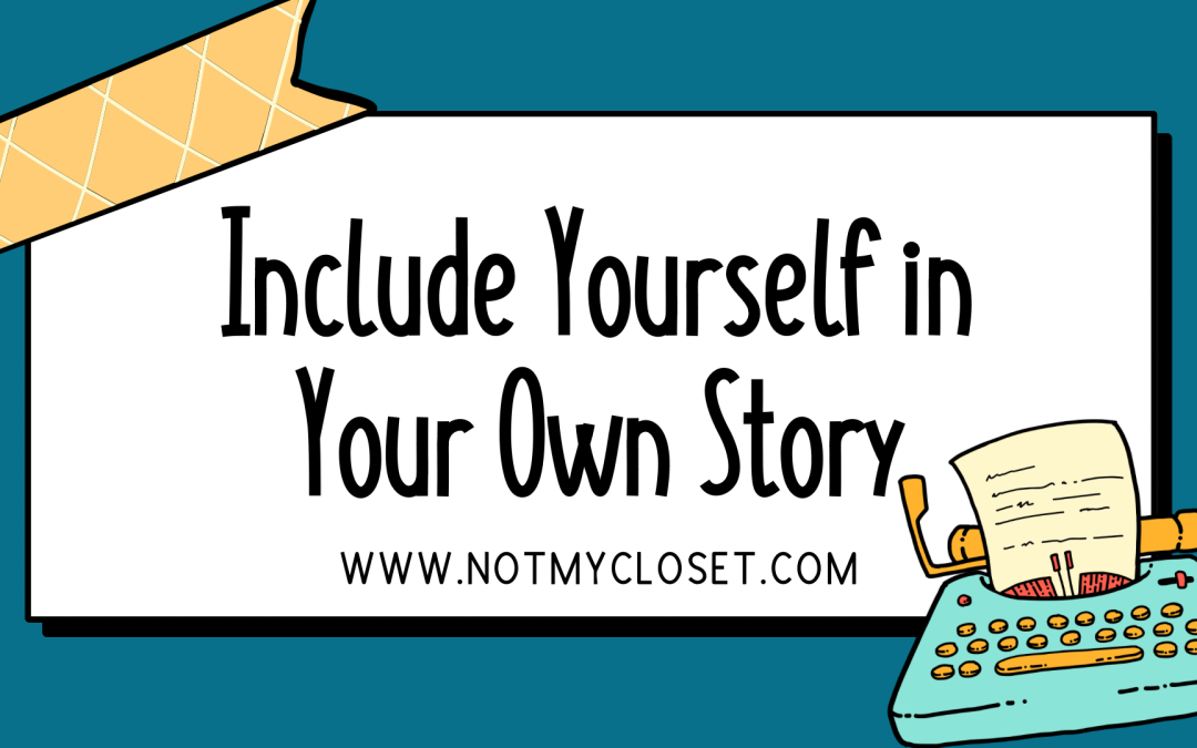International Women’s Day: Include Yourself in Your Own Story