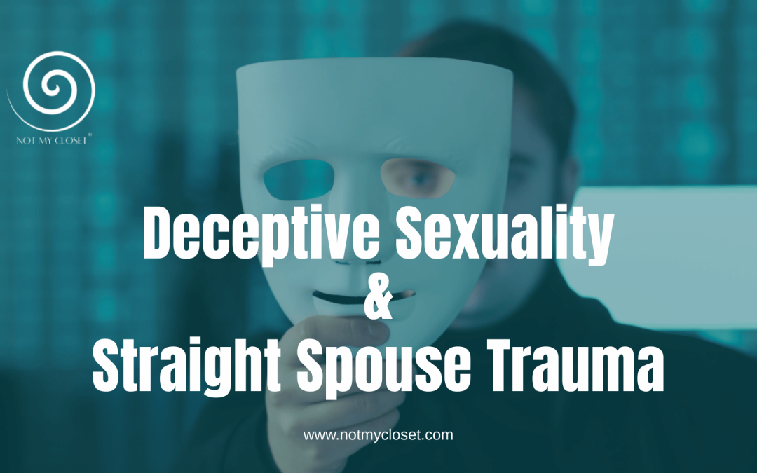 Deceptive Sexuality and Straight Spouse Trauma