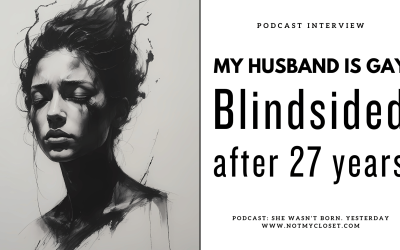 The shock of being blindsided by discovery that your husband is gay: Reflections on a podcast interview