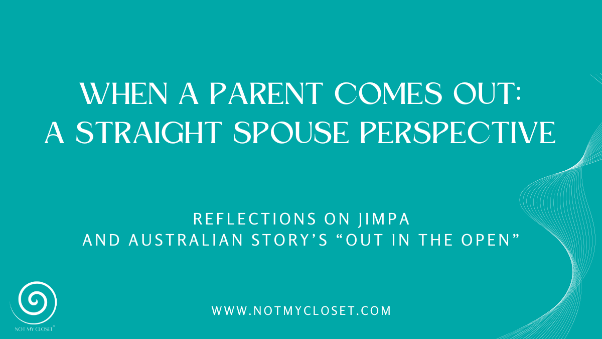 When a parent comes out-Jimpa Teal graphic with the title ‘When a Parent Comes Out: A Straight Spouse Perspective’ and the subtitle referencing Jimpa and Australian Story.
